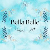 Bella Belle Music & Lyrics