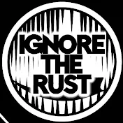 Ignore The Rust