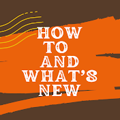 How To And What's New