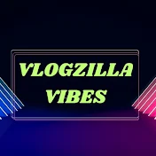 VLOGZILLA VIBES