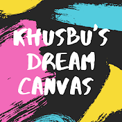 KHUSBU'S DREAM CANVAS