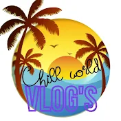 Chill world vlog's