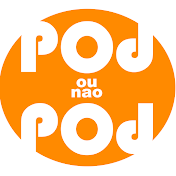 Pod Ou Não Pod