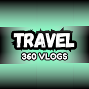 Travel 360 Vlogs