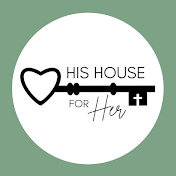 His House For Her