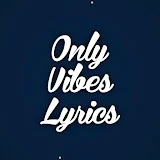 Only Vibes Lyrics