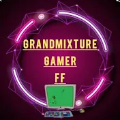 Grandmixture Gamer FF