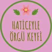 Hatice'yle Örgü Keyfi