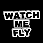 Watch Me Fly