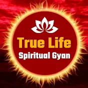 True Life : Spiritual Gyan