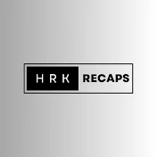 HRK Recaps