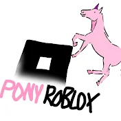 PoNy RoBloX🦄