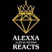 Alexxa Reacts