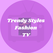 Trendy Styles Fashion TV