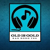 Old is Gold Sad Song 786