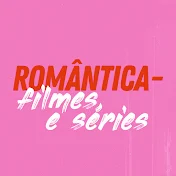 Romântica - filmes e séries