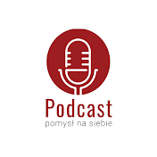 Pomysł na Siebie - Podcast