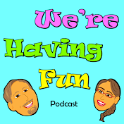 We're Having Fun Podcast