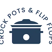 Crockpots and Flip Flops