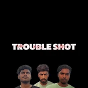 TROUBLE SHOT