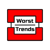 Worst Trends