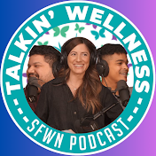 Talkin’ Wellness: Presented by SFWN