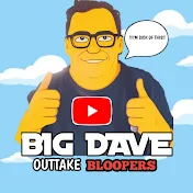 BIG DAVE OUTTAKES