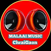 MalaaiMusic ChiraiGaon