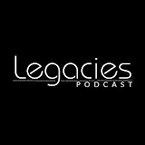 Legacies Podcast