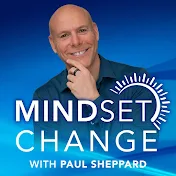 Mindset Change with Paul Sheppard