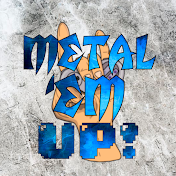Metal 'em Up!