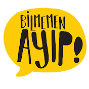 Bilmemen Ayıp!