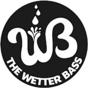 the wetter bass
