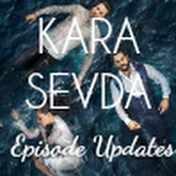 Kara Sevda Episode Updates