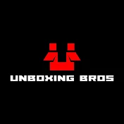 Unboxing Bros