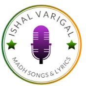 Ishal Varigal : Madh Songs & Lyrics