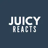 JUICY REACTS