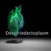 deepfriedectoplasm