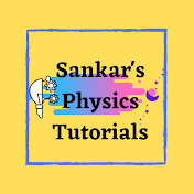 sankar's physics tutorials