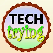 TECH TRYING