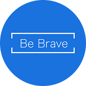 Be Brave