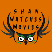 Shan Watches Movies