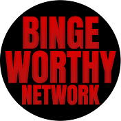 Binge Worthy Network