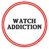 Watch Addiction Watch Reviews