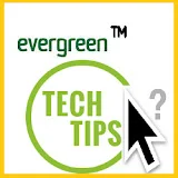 evergreen TECH Tips