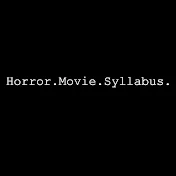 Horror Movie Syllabus