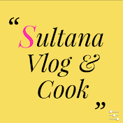 Sultana Vlog & Cook