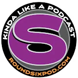 Round Six Podcast