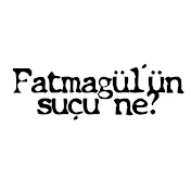 Fatmagulun Sucu Ne