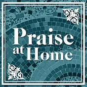 Praise at home